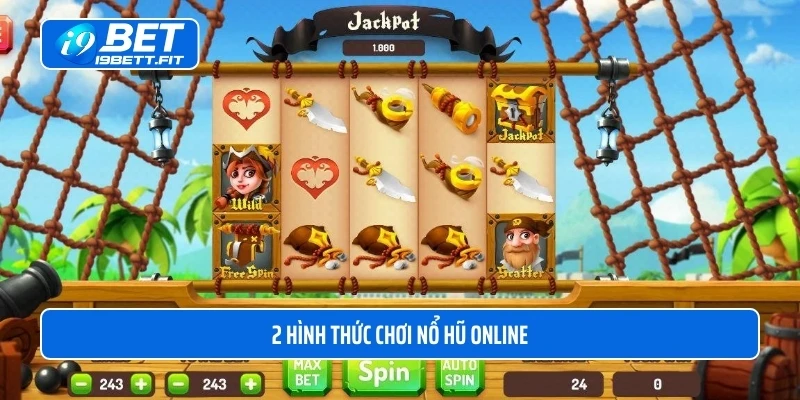 2 hình thức chơi nổ hũ online