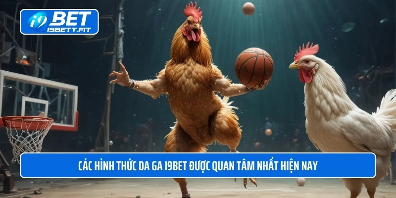 Các hình thức da ga i9BET được quan tâm nhất hiện nay