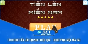 Cách chơi tiến lên tại i9BET hiệu quả – chinh phục mọi ván bài