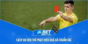 Cách soi kèo thẻ phạt hiệu quả và chuẩn xác