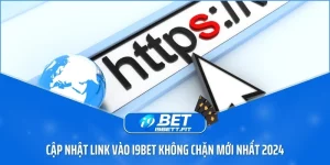 Cập nhật link vào i9BET không chặn mới nhất 2024