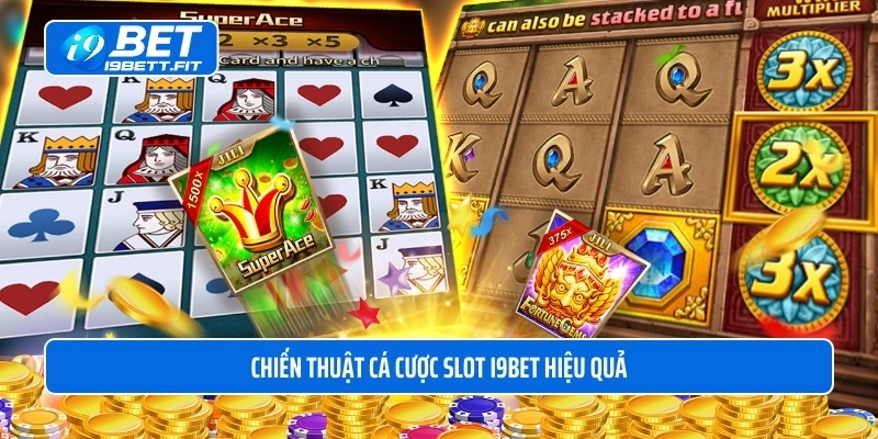 Chiến thuật cá cược nổ hũ i9BET hiệu quả