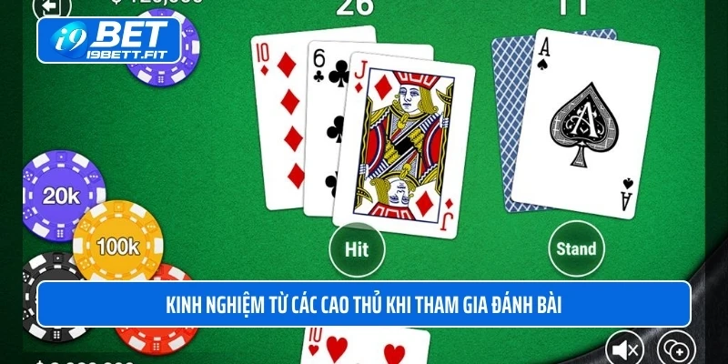 Kinh nghiệm từ các cao thủ khi tham gia đánh bài