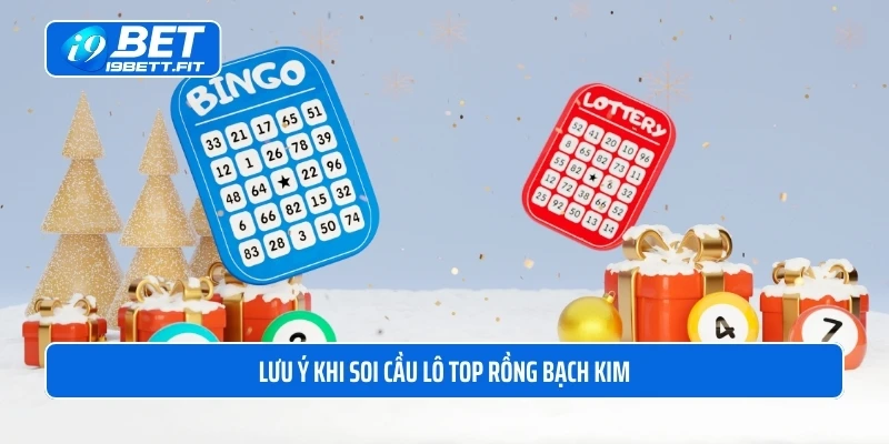 Lưu ý khi soi cầu lô top rồng bạch kim