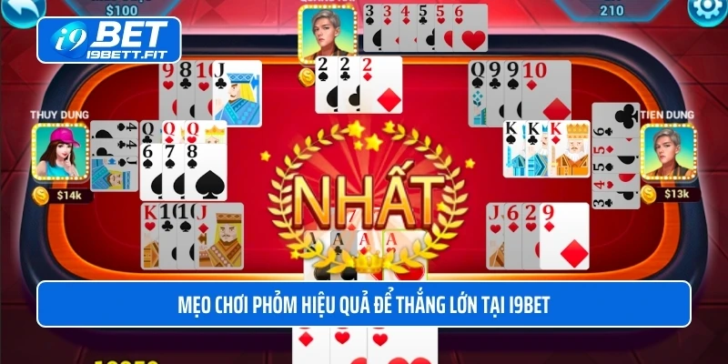 Mẹo chơi phỏm hiệu quả để thắng lớn tại i9BET