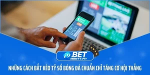 Những cách bắt kèo tỷ số bóng đá chuẩn chỉ tăng cơ hội thắng