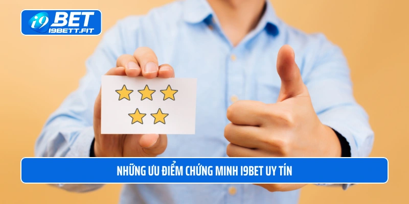 Những ưu điểm chứng minh i9BET uy tín