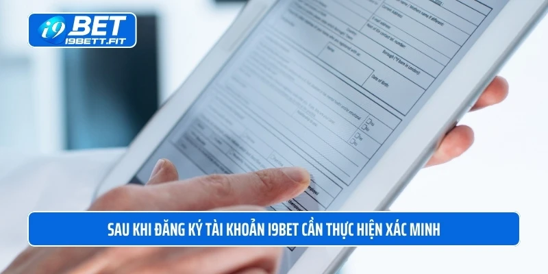 Sau khi đăng ký tài khoản i9BET cần thực hiện xác minh